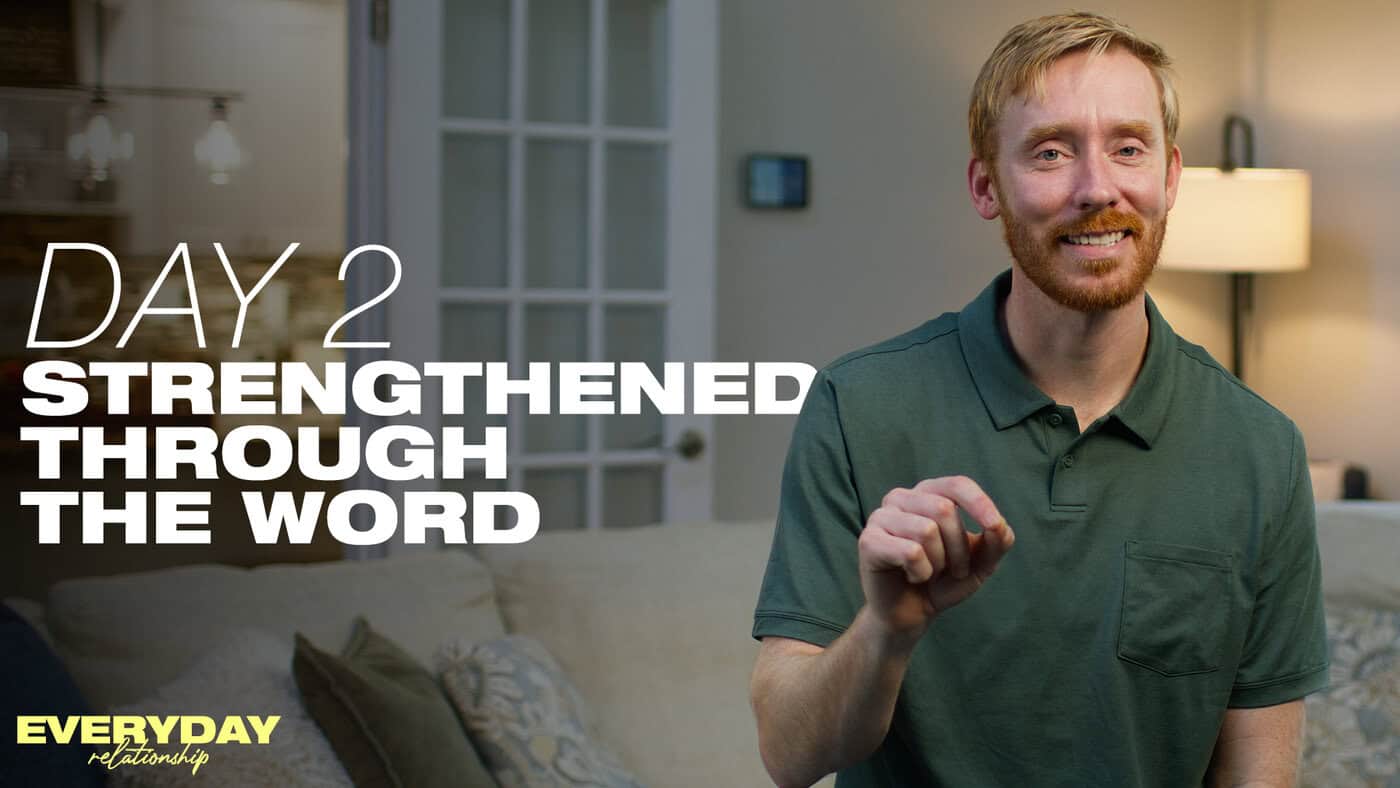 Day 2 – Strengthened Through The Word