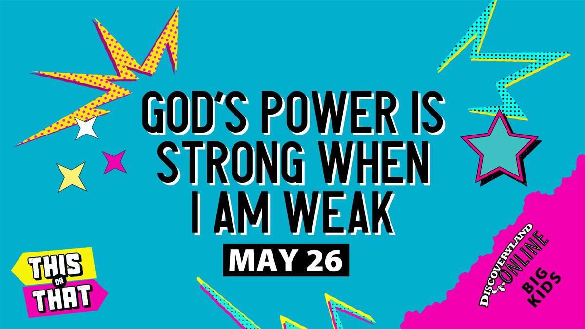 God's Power Is Strong When I Am Weak