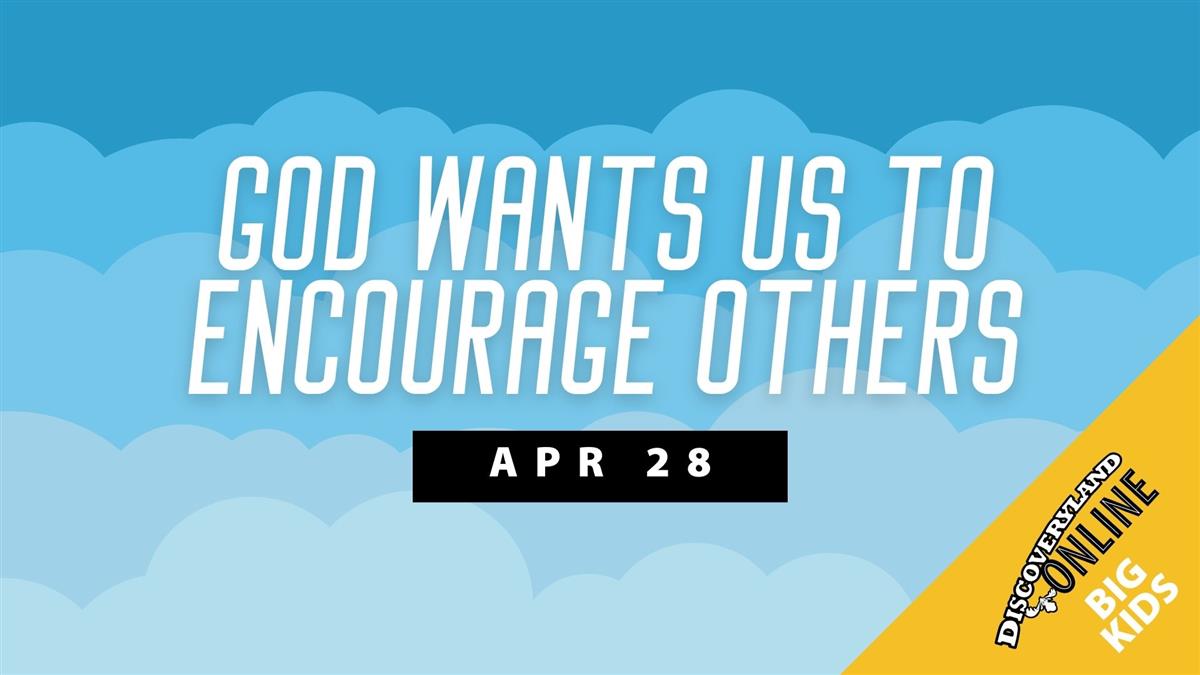 God Wants Us To Encourage Others