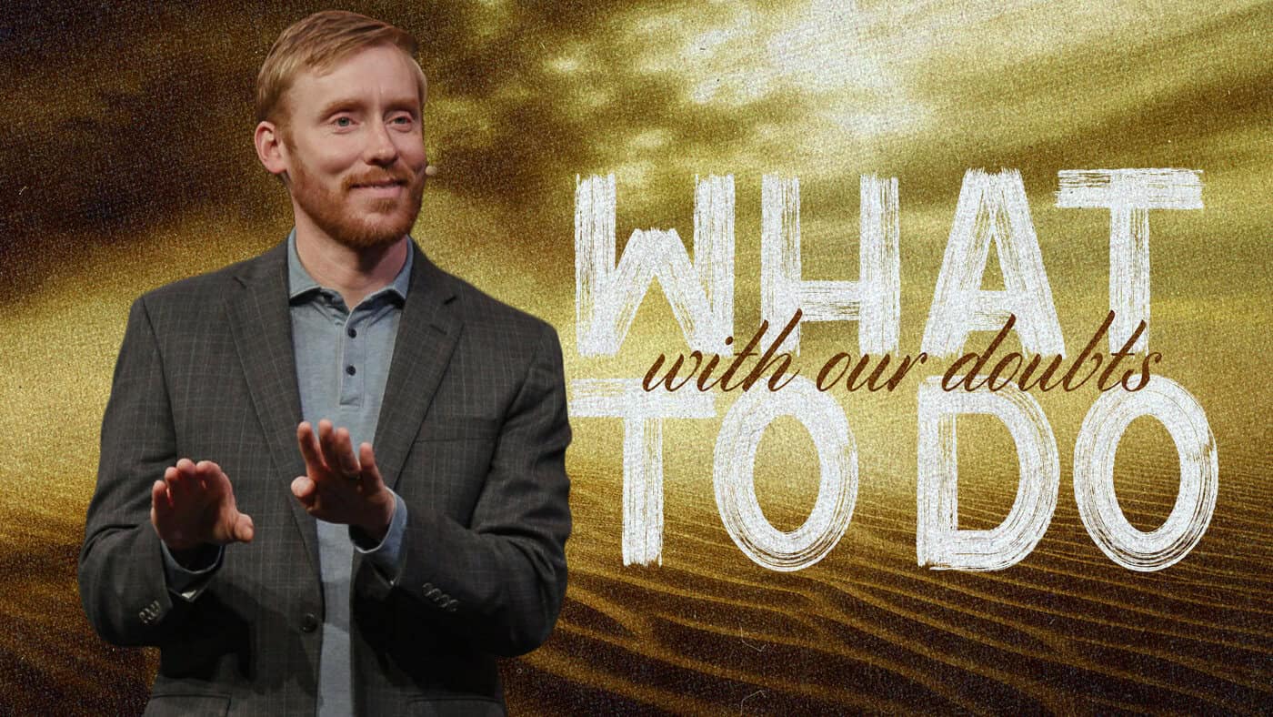 What To Do With Our Doubts