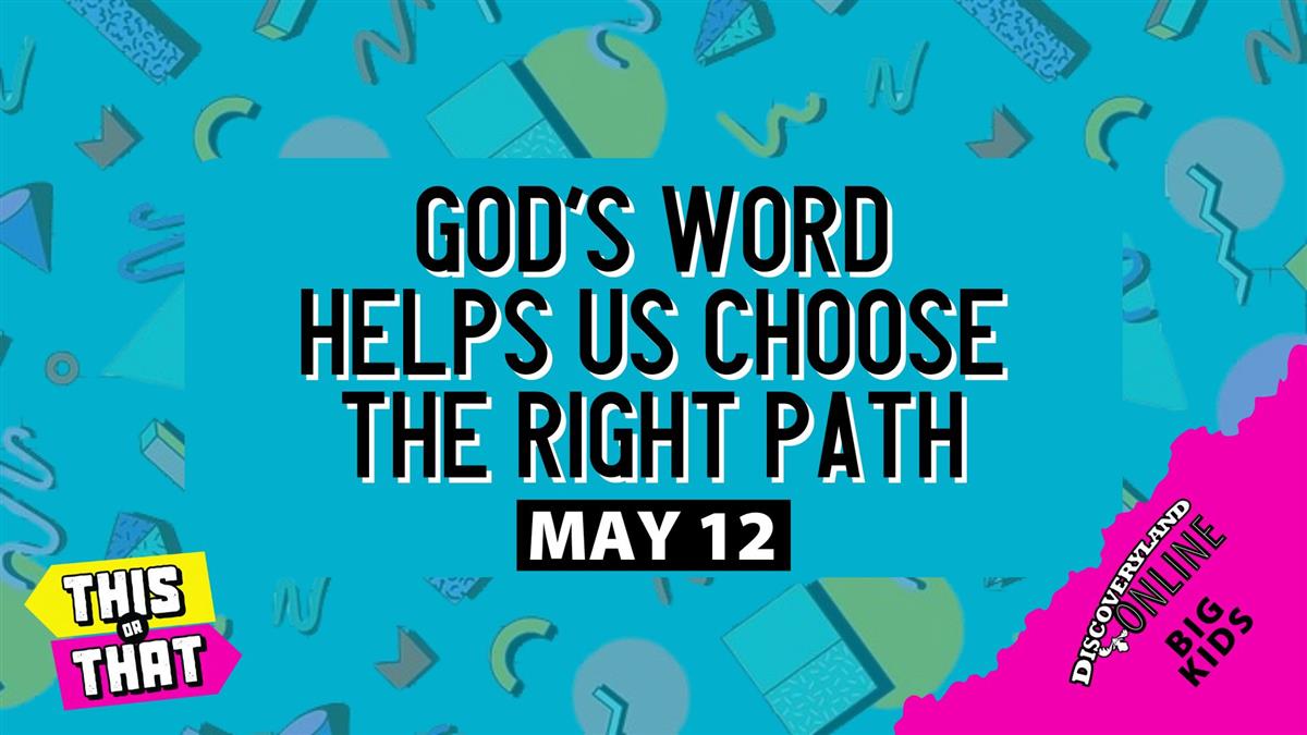 God's Word Helps Us Choose The Right Path