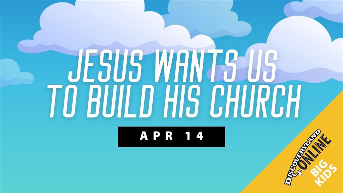 Jesus Wants Us To Build His Church