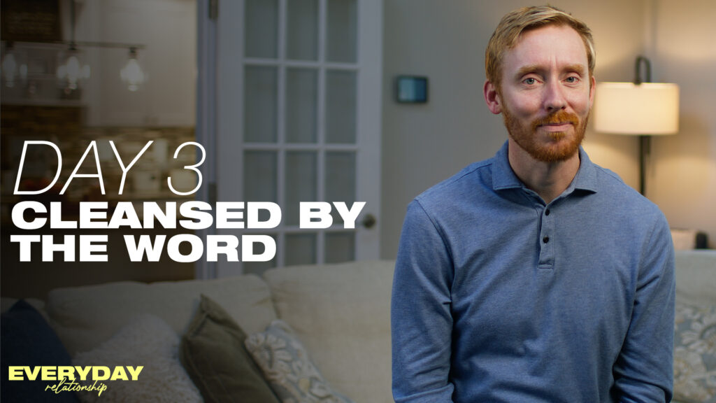 Day 3 – Cleansed By The Word