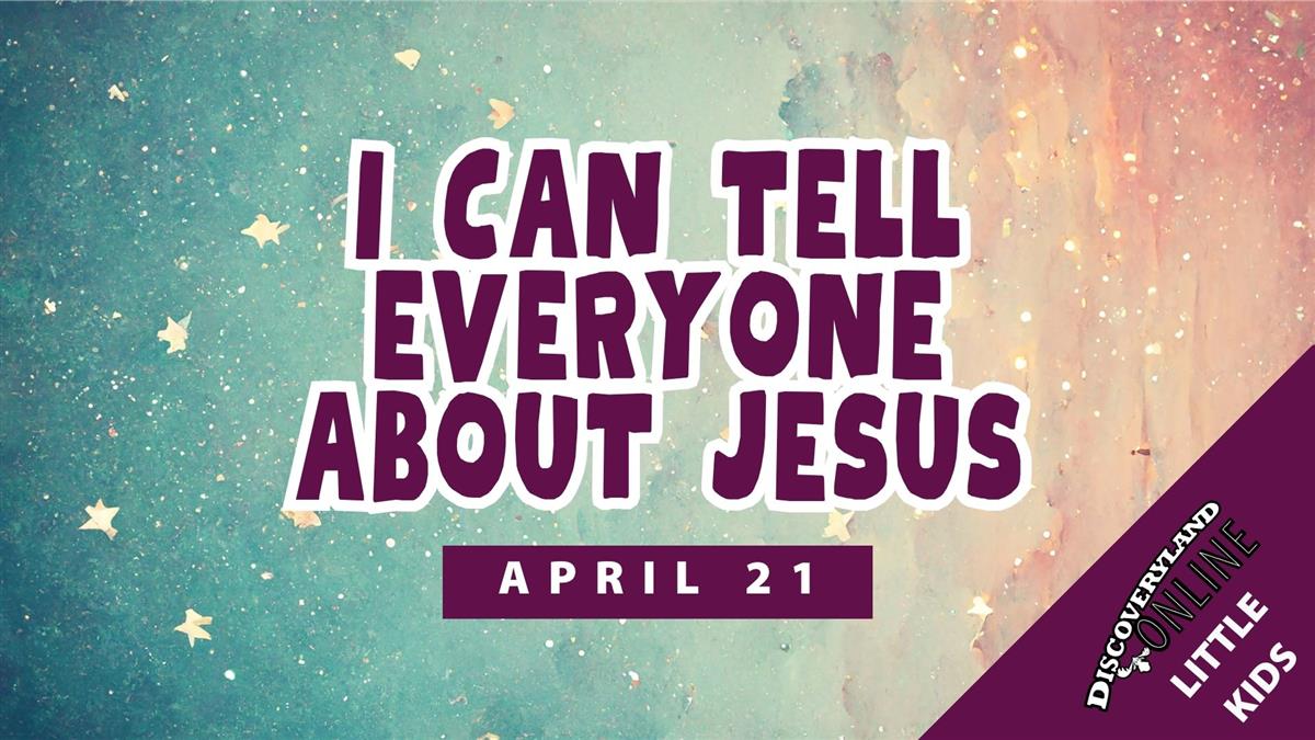 I Can Tell Everyone About Jesus