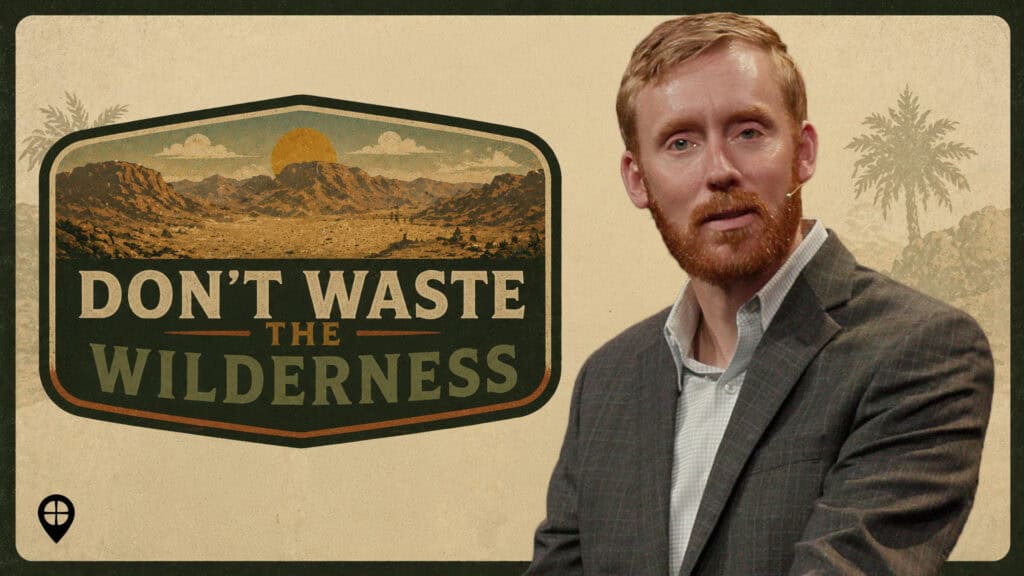 Don't Waste The Wilderness