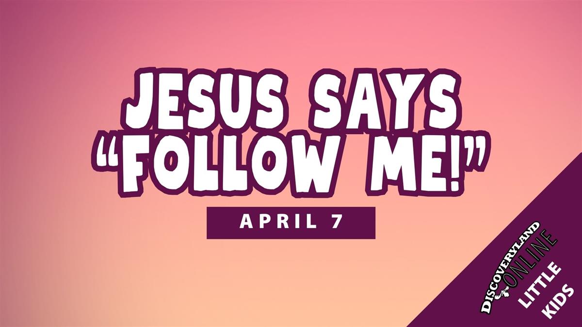 Jesus Says, "follow Me!"