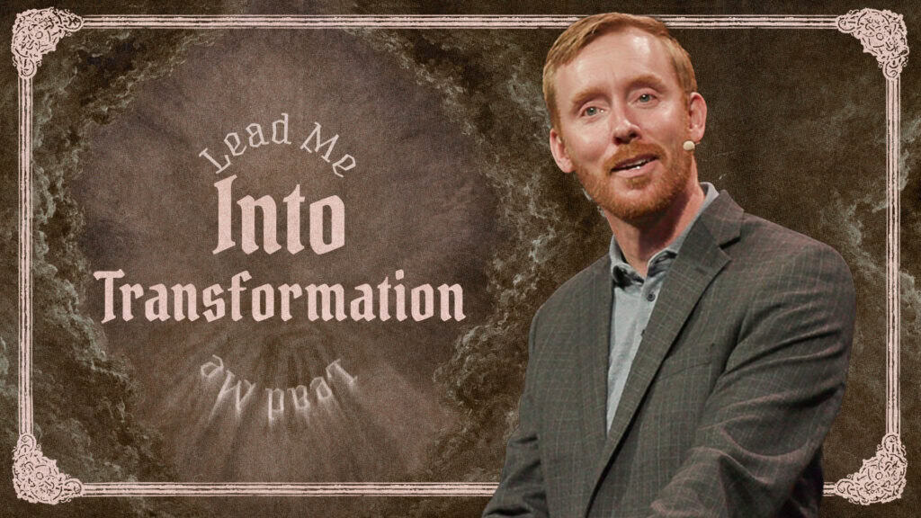 Lead Me Into Transformation