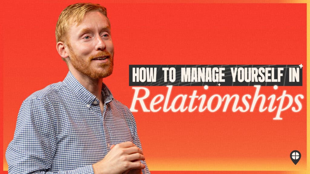 How To Manage Yourself In Relationships