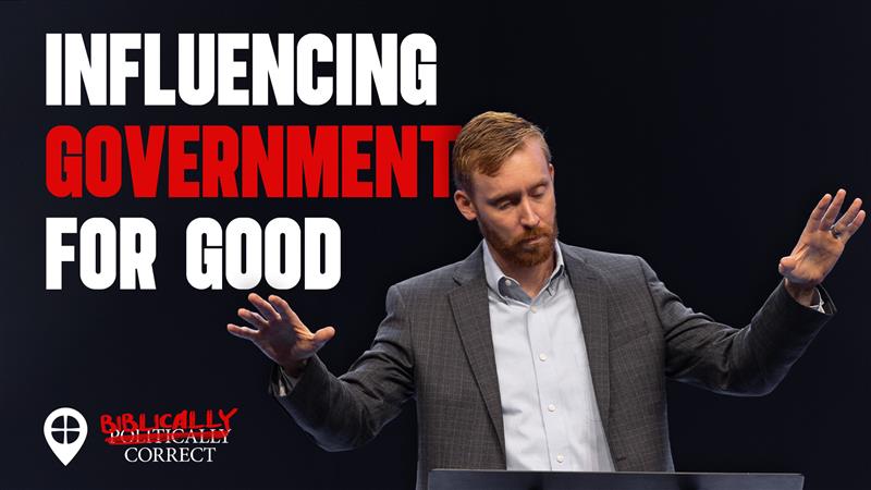 Influencing Government For Good