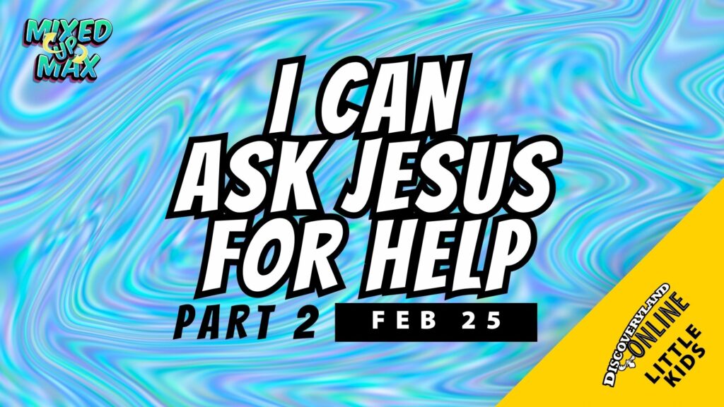 I Can Ask Jesus For Help Pt. 2