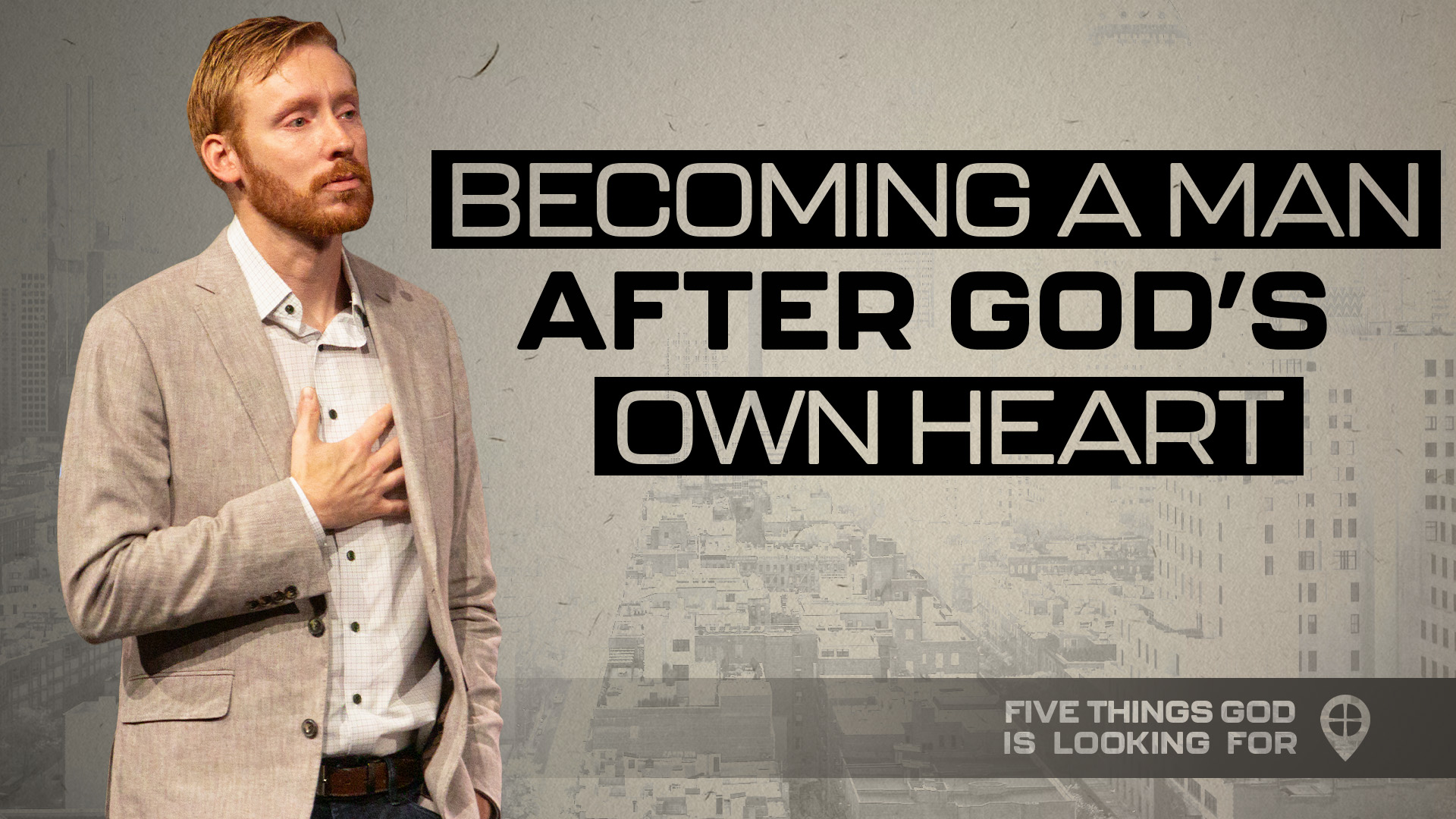 Becoming A Man After God's Own Heart