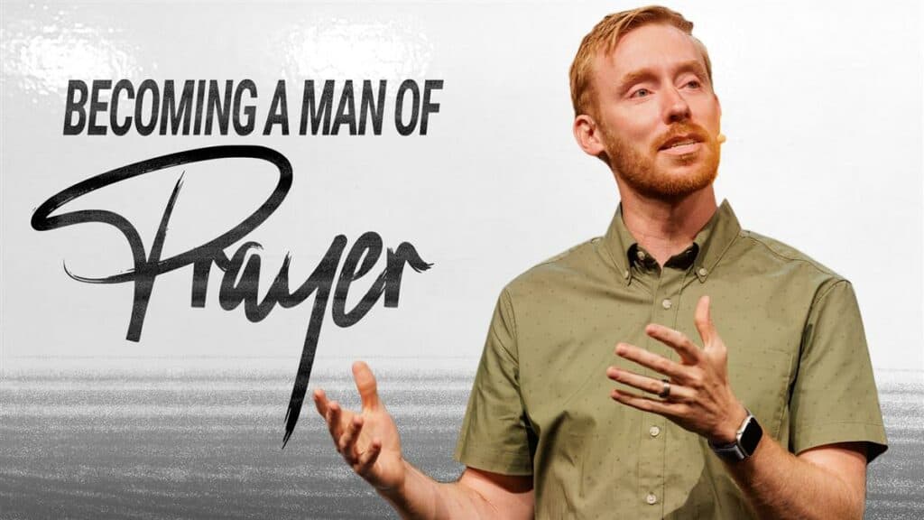 Becoming A Man Of Prayer