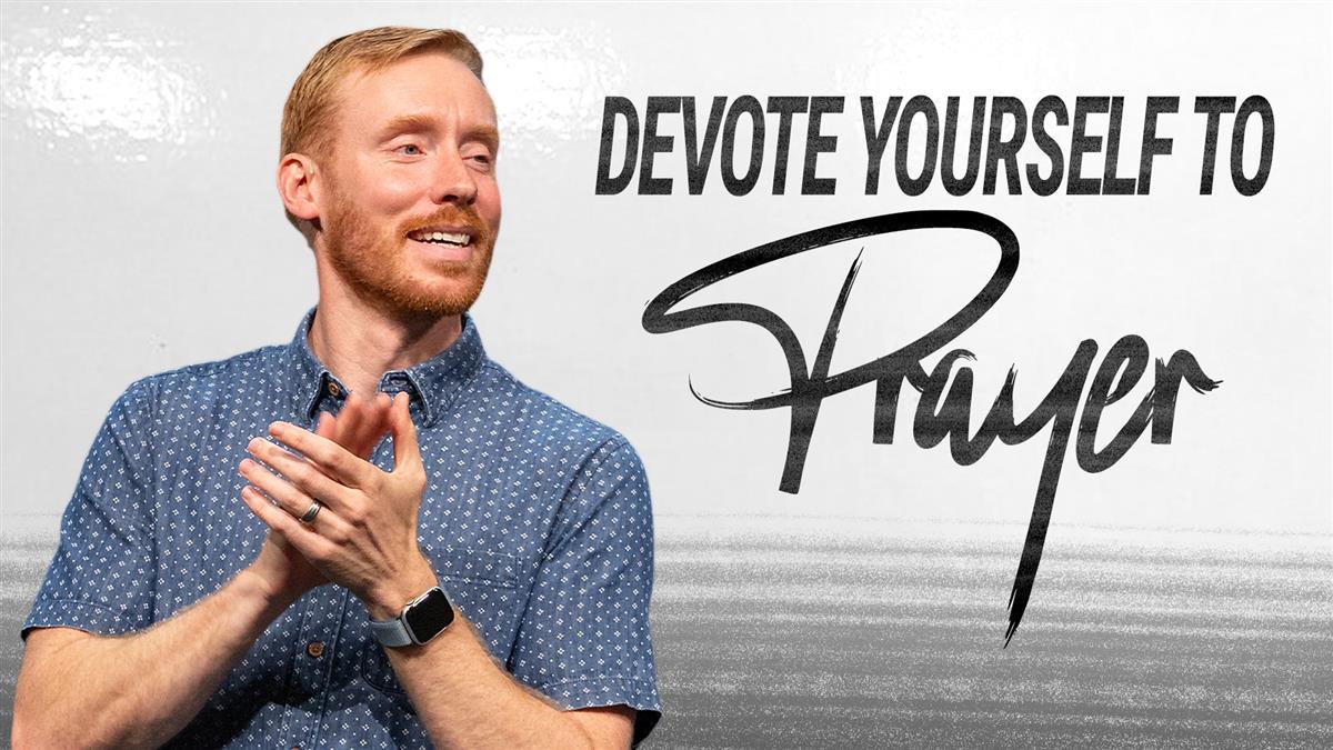 Devoting Yourself To Prayer
