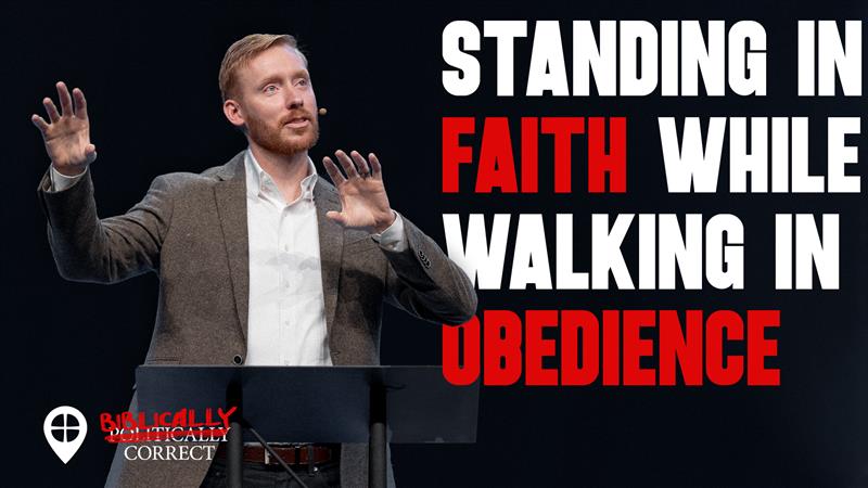 Standing In Faith While Walking In Obedience