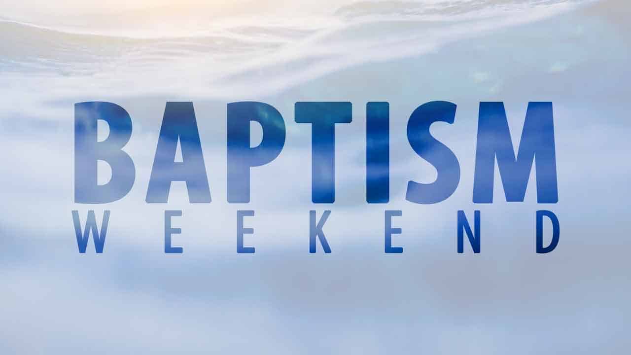 Baptism Weekend