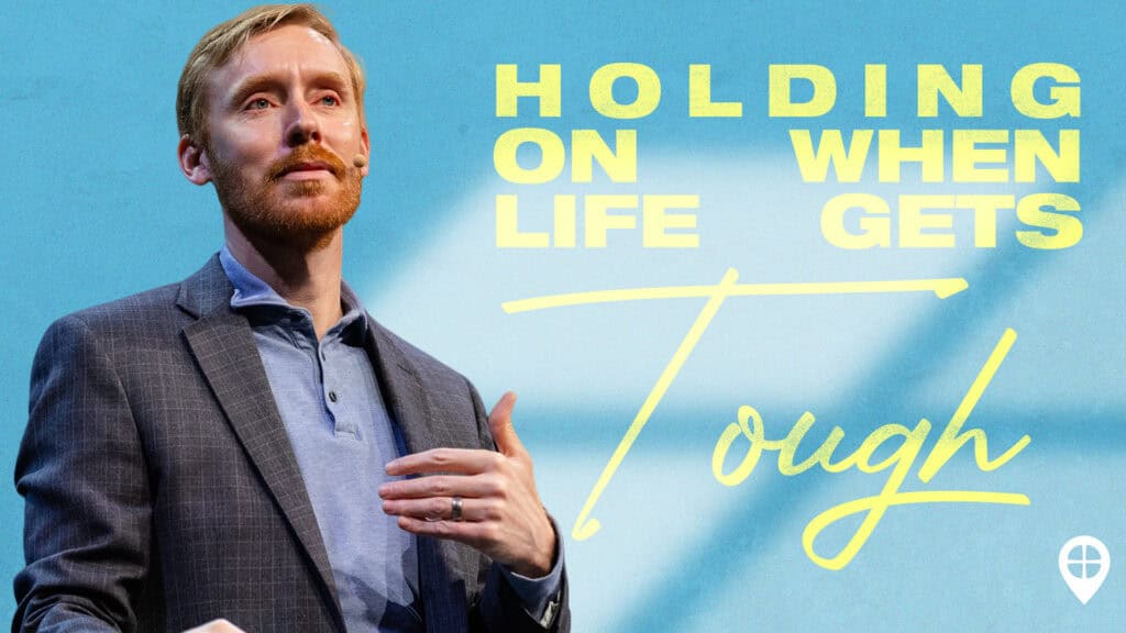 Holding On When Life Gets Tough