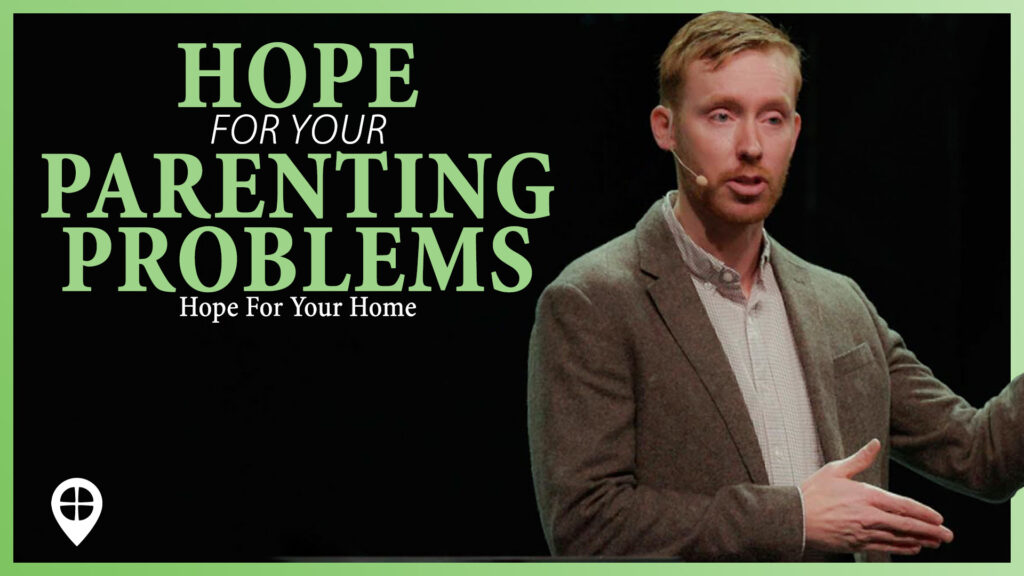 Hope For Your Parenting Problems