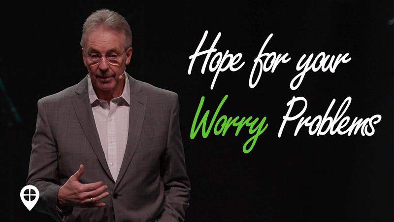 Hope For Your Worry Problems
