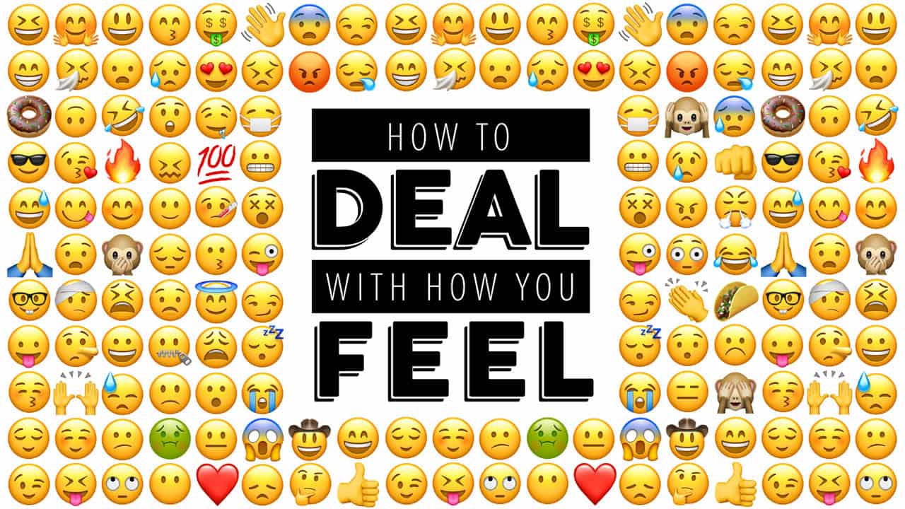 How To Deal With How You Feel How To Deal With How You Feel