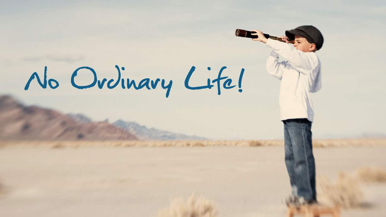 No Ordinary Life No Ordinary Life