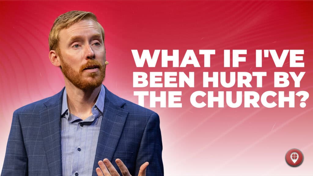 What If I've Been Hurt By The Church?