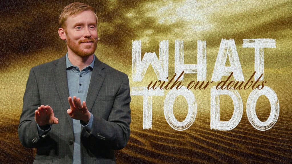 What To Do With Our Doubts