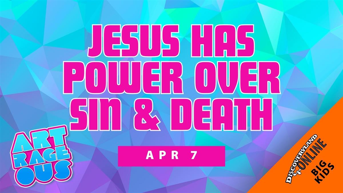 Jesus Has Power Over Sin & Death