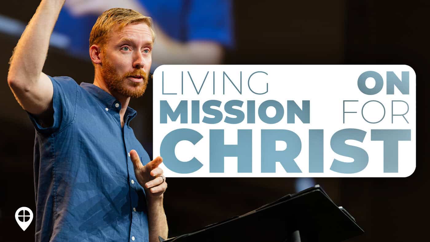 Living On Mission For Christ