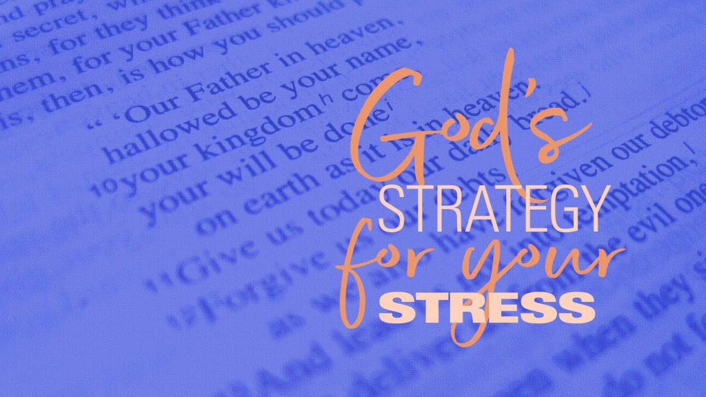 God's Strategy For Your Stress