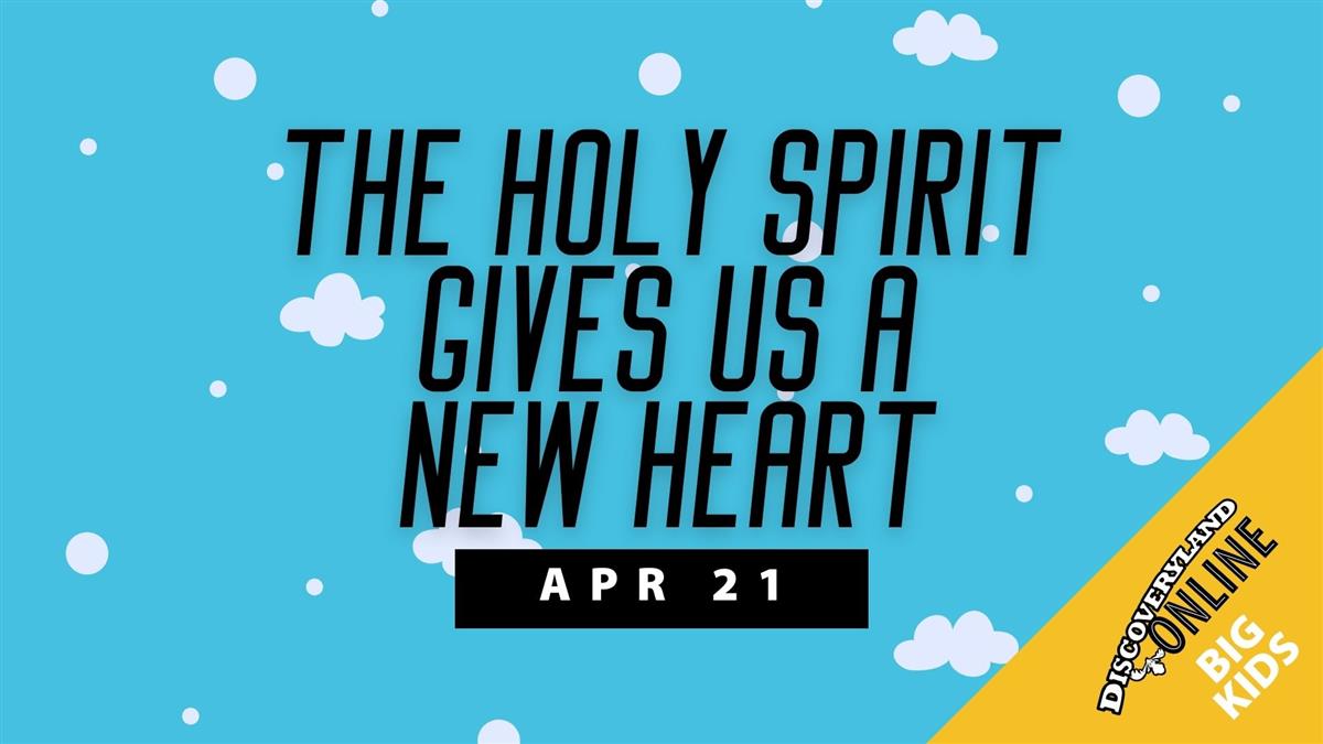 The Holy Spirit Gives Us A New Heart