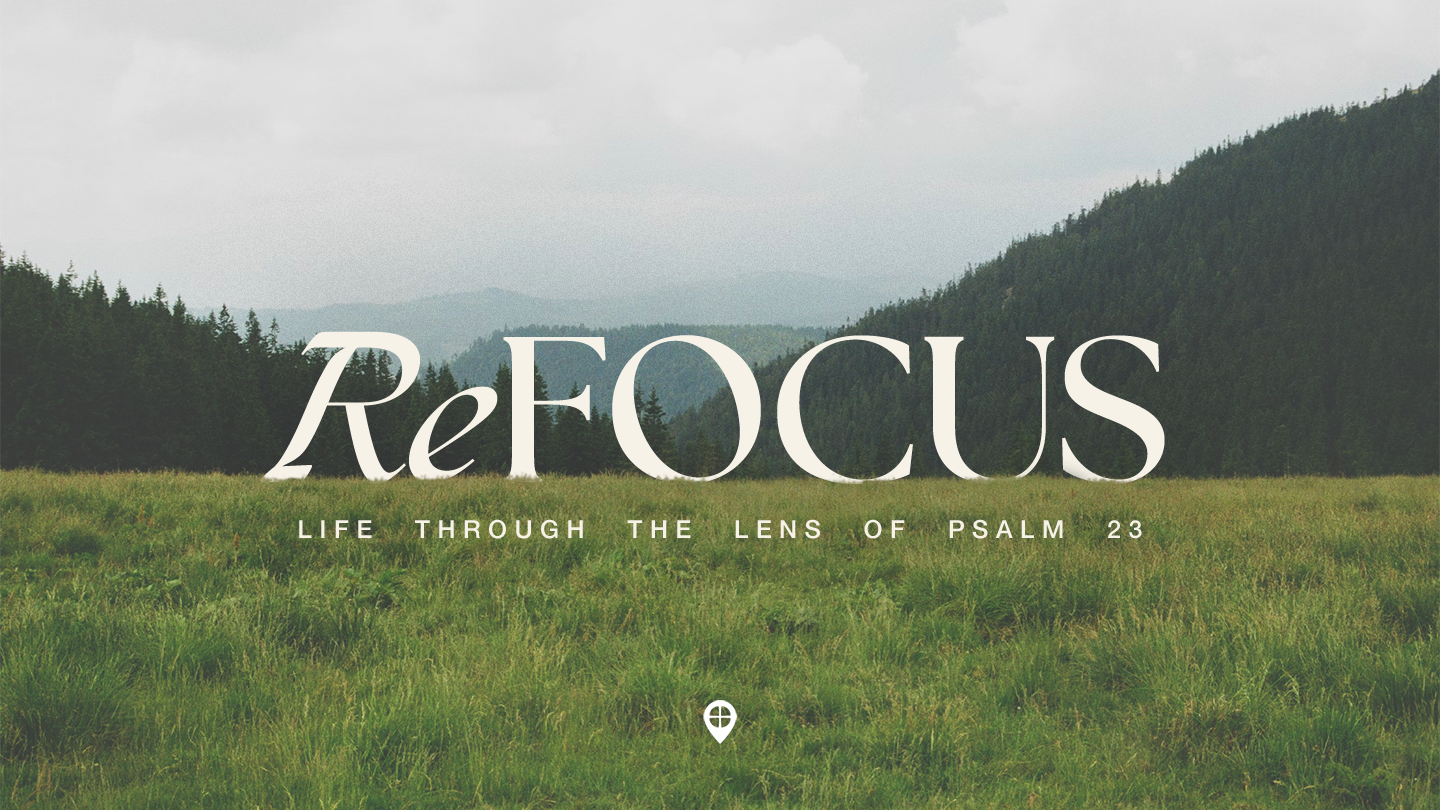 ReFOCUS: Life Through the Lens of Psalm 23