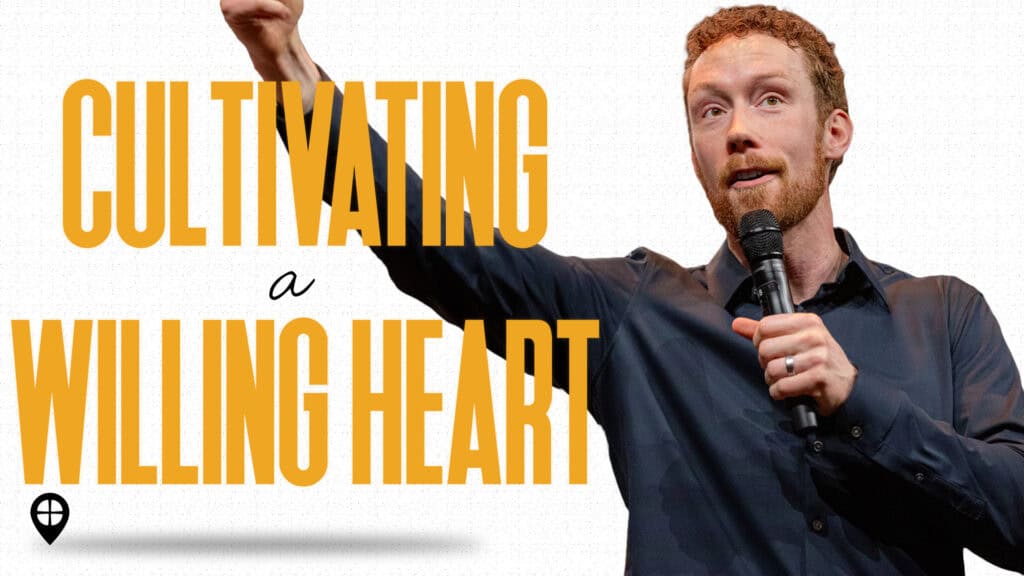 Cultivating A Willing Heart